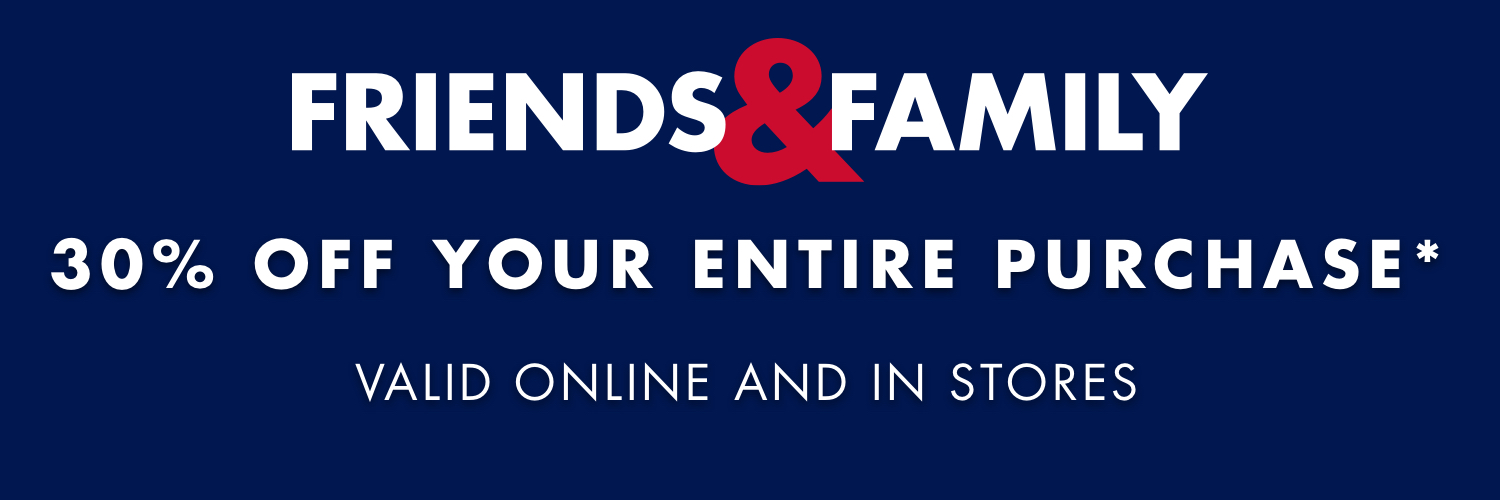 Friends & Family - 30% your entire purchase - valid online and in stores.